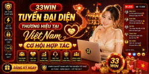 33Win tuyển đại diện thương hiệu tại Việt Nam cơ hội hợp tác
